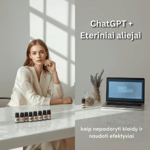 ChatGPT + eteriniai aliejai: maksimalus efektyvumas, išvengiant klaidų